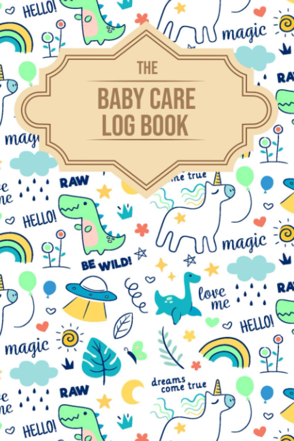 The Baby Care Log Book: New Moms: A Logbook for Breastfeeding, Pump, and Bottle; Sleep, Pee and Poop Tracker; Ideal for Tracking Feeding, Diapers, and Baby Naps