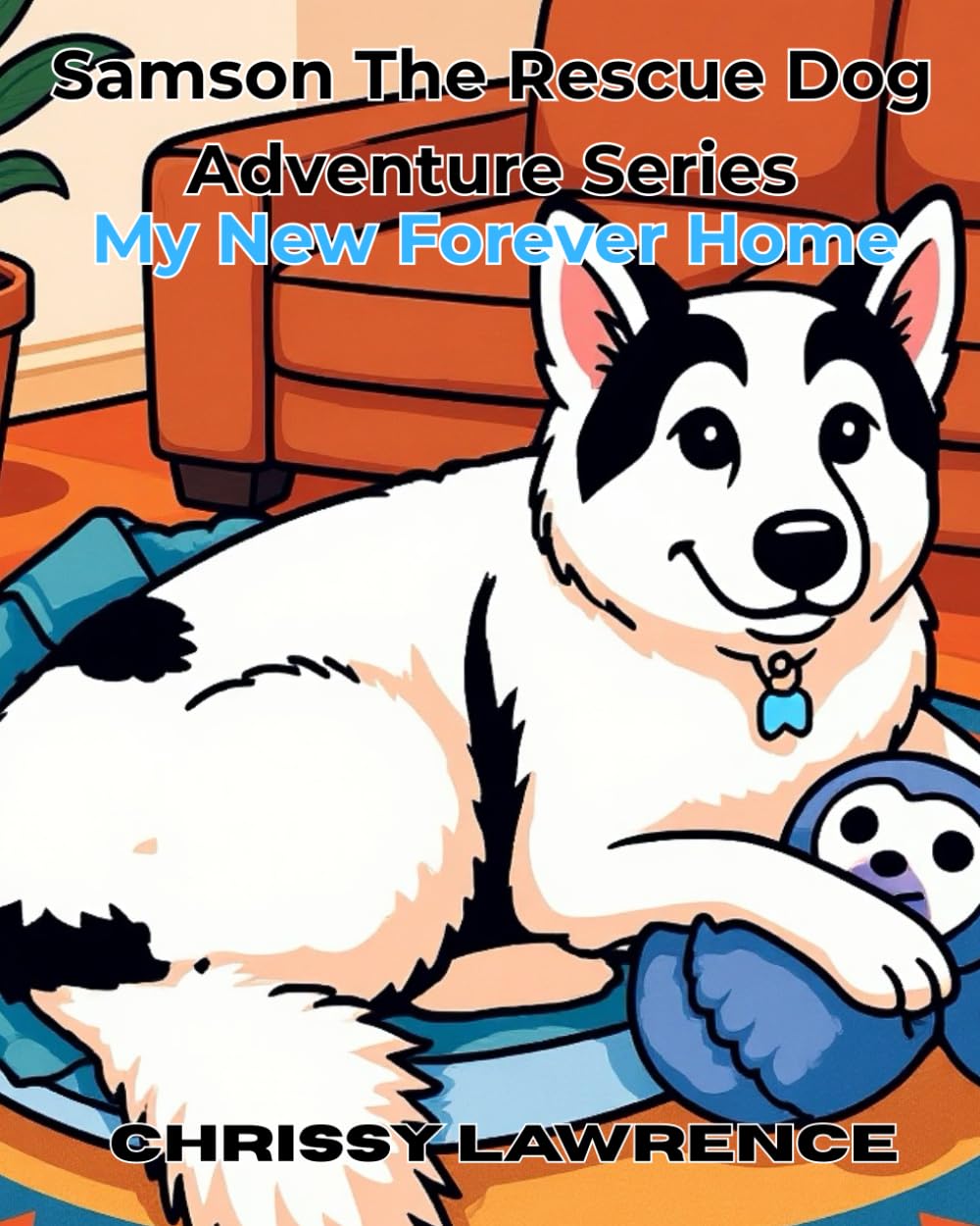 My New Forever Home: Samson The Rescue Dog Adventure Series