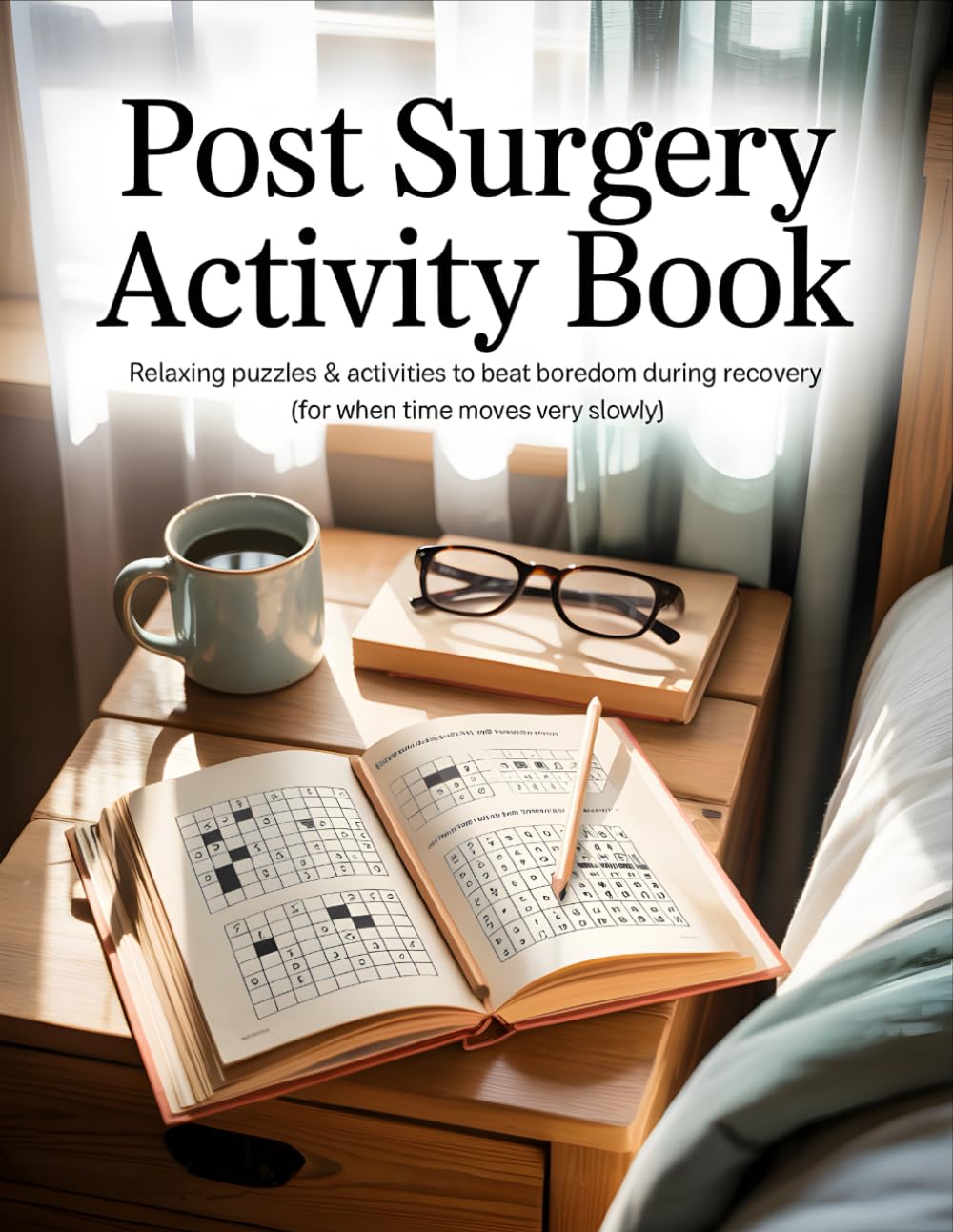Post Surgery Activity Book: Brain Games, Mazes, Sudoku & More to Boost Mood and Ease Boredom During Post-Surgery Recovery — A Thoughtful Get-Well Gift