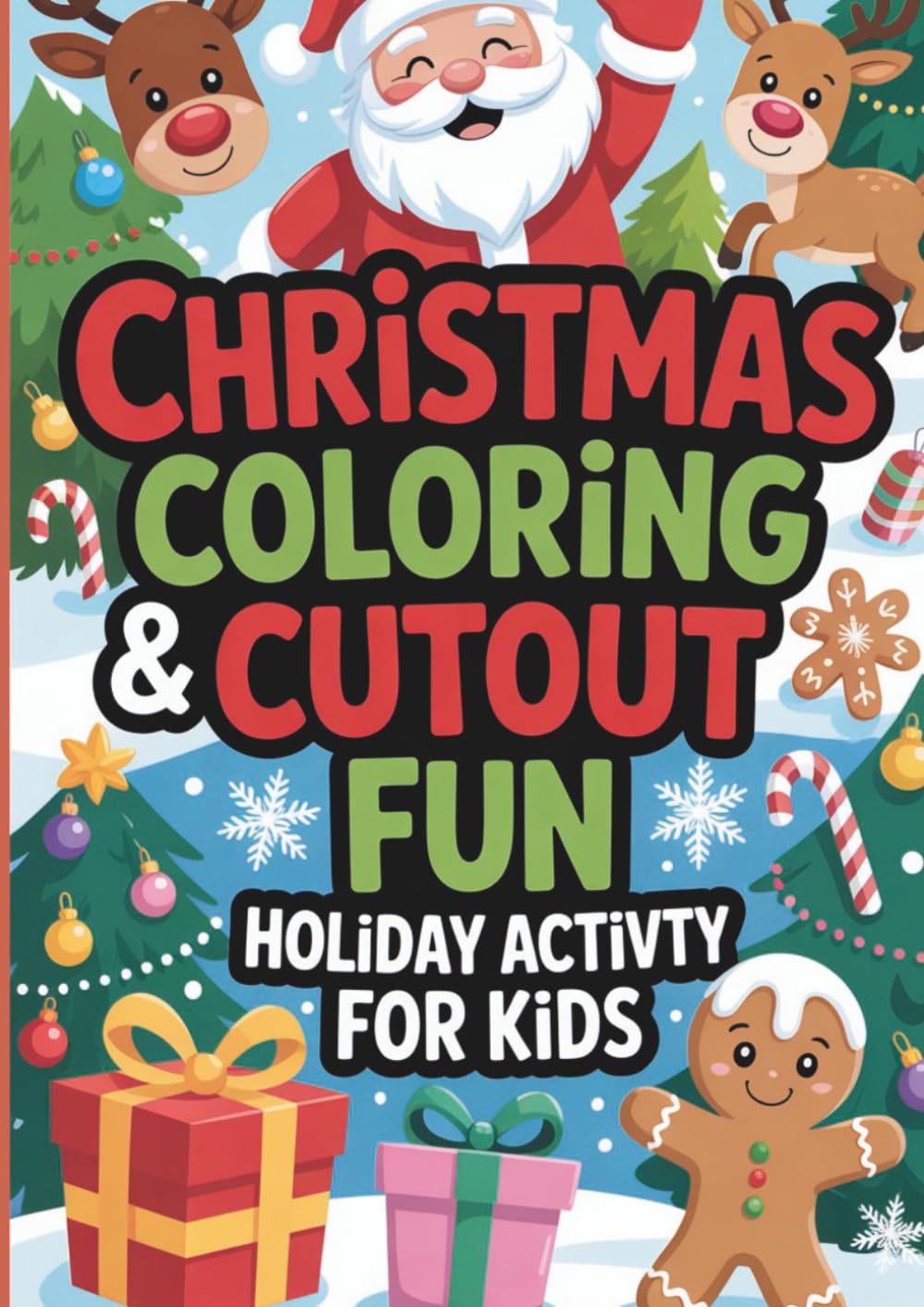 Christmas Coloring & Cutout Fun: Holiday Activity Book for Kids Ages 4-10 with Santa, Reindeer, Trees & Gifts: Festive Christmas Coloring Pages, ... for Children, Toddlers, and Early Learners