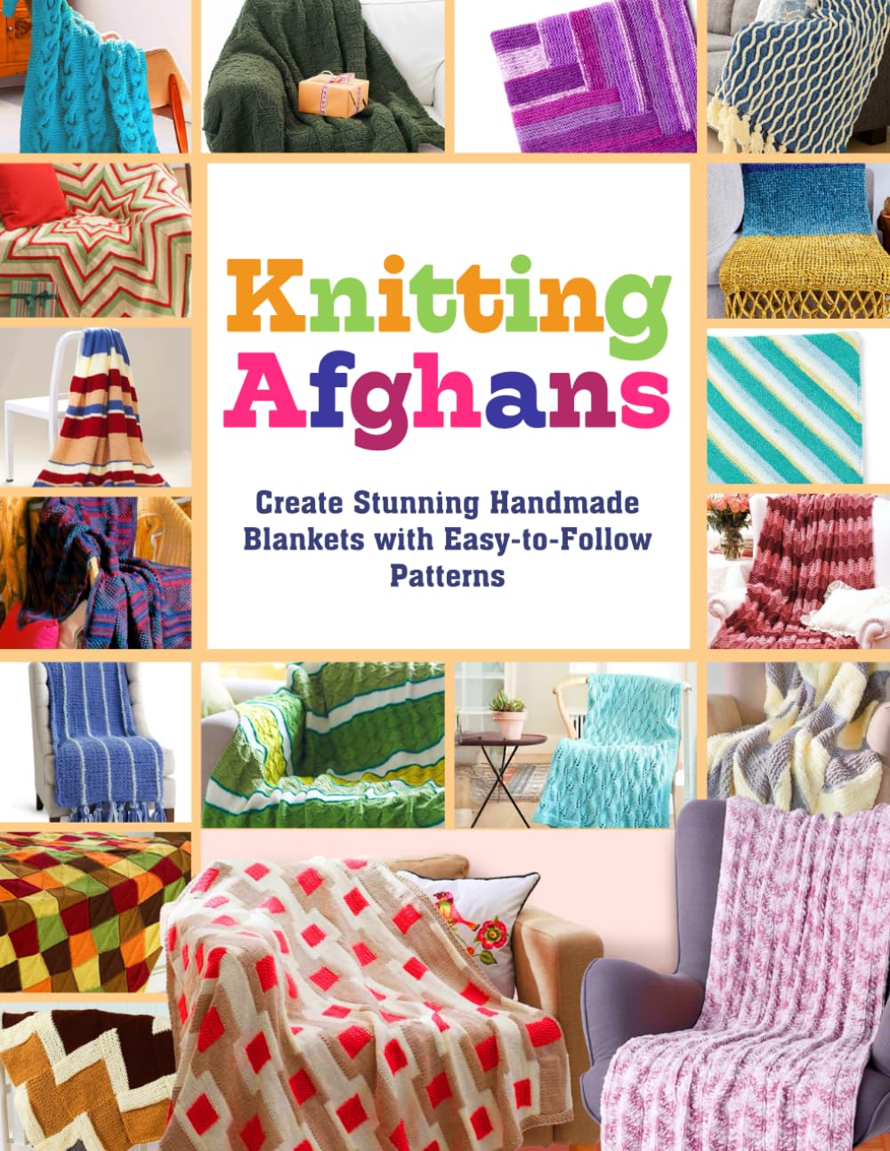 Knitting Afghans: Create Stunning Handmade Blankets with Easy-to-Follow Patterns
