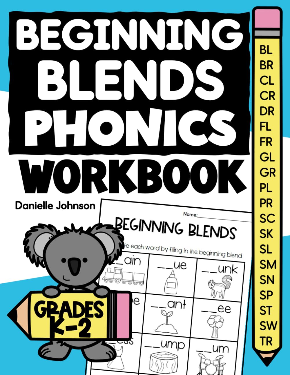 Beginning Blends Phonics Workbook: Phonics Practice for Kindergarten, First Grade, and Second Grade, Ages 5 to 7, Reading and Decoding Words, Homeschool and Classroom (Consonants Blends)