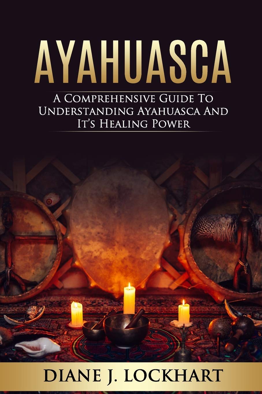 AYAHUASCA: A Comprehensive Guide to Understanding Ayahuasca and It’s Healing Power