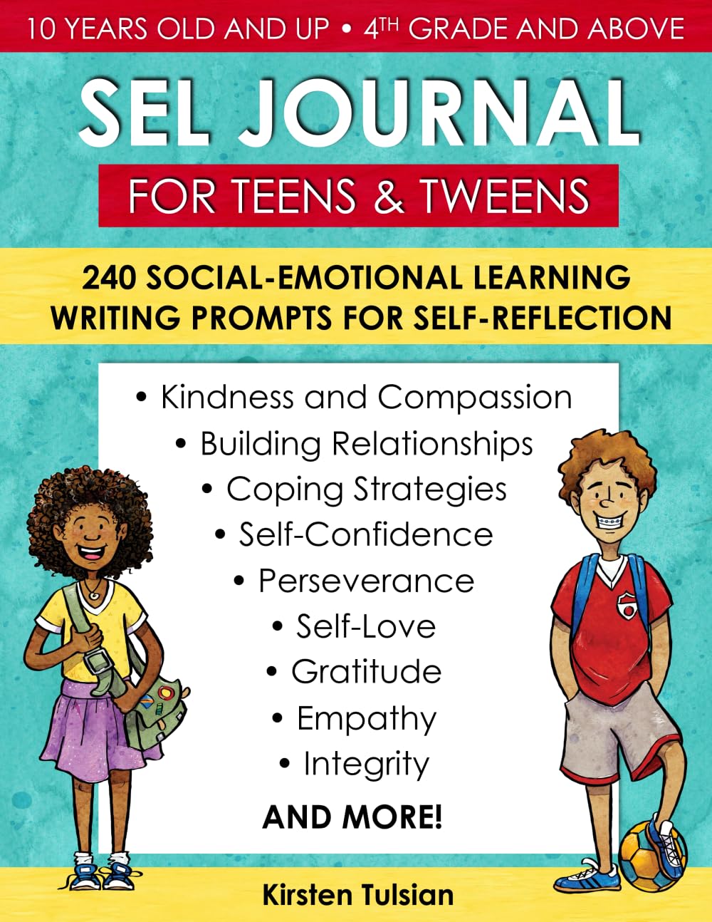 SEL Journal for Teens and Tweens: 240 Social-Emotional Learning Writing Prompts for Self-Reflection (for gratitude, self-love, empathy, integrity, kindness, coping strategies, and much more)