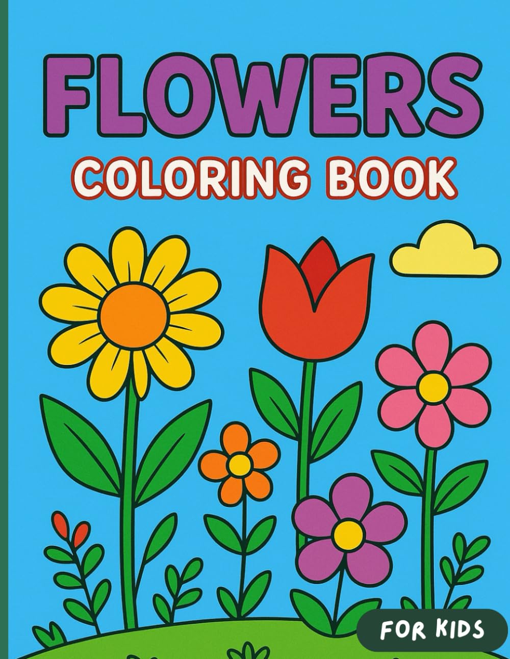 Flowers Coloring Book for Kids: Fun & Easy Floral Designs for Relaxation and Creativity: Adorable Floral Designs for Kids to Color & Enjoy