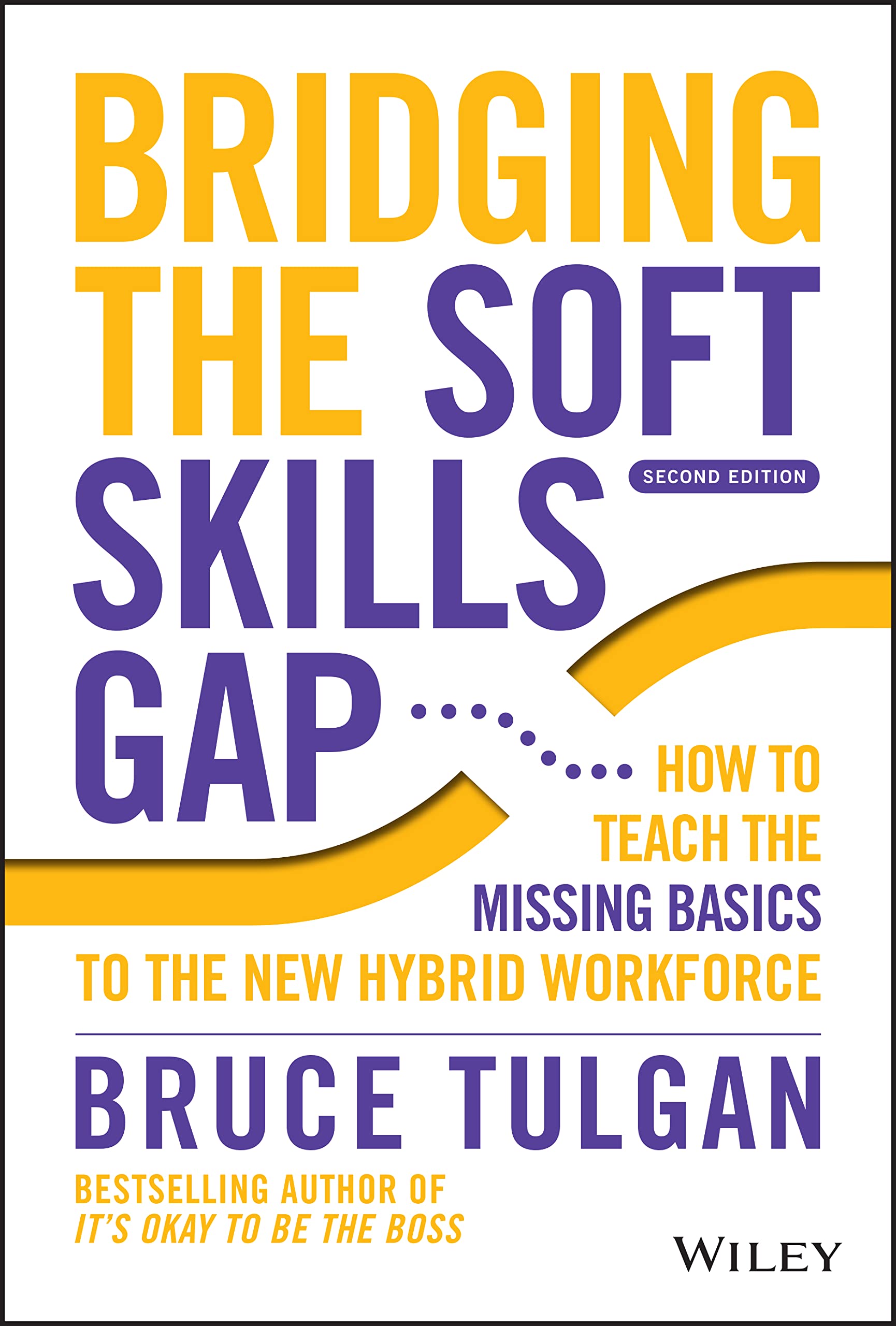 Bridging the Soft Skills Gap : How to Teach the Missing Basics to the New ...