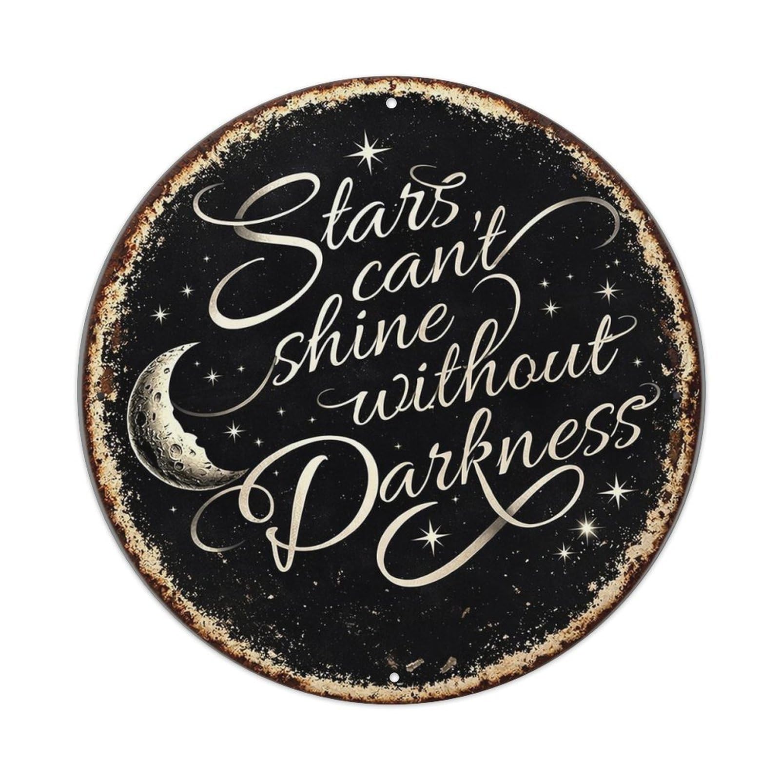 Stars Cant Shine Without Darkness Vintage Metal Tin Sign Retro Wall Decor for Home Bar Garage Cafe, Indoor & Outdoor Decorative，circle Metal Poster, 8x8 Inch