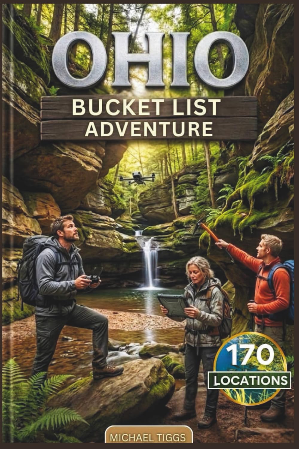 Ohio Bucket List Adventure: A Full-Color Travel Guide to Exploring 170 Unforgettable Destinations You Cannot Afford to Miss! (Universal Luxury Travel Guides)