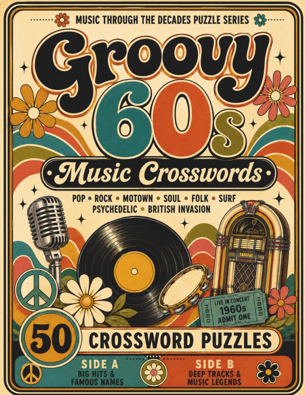 Groovy 60s Music Crosswords: A Nostalgic Crossword Puzzle Journey Through the Songs, Stars & Sounds of the 1960s (Music Through the Decades Puzzle Series)
