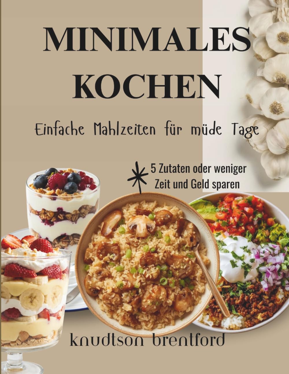 MINIMALES KOCHEN: Einfache Mahlzeiten für müde Tage