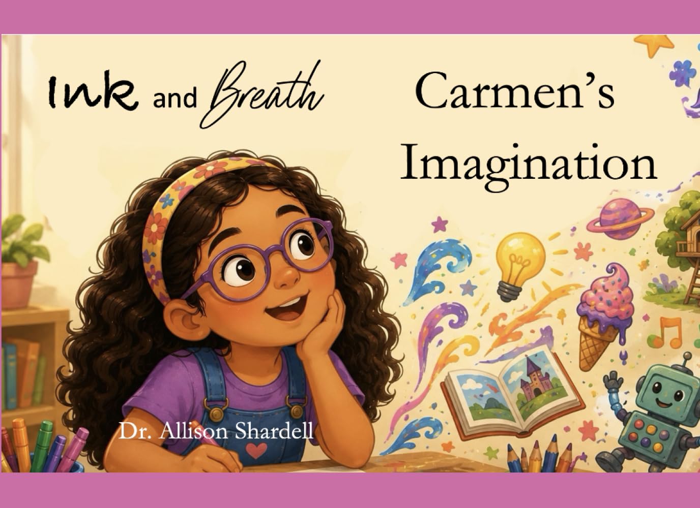 Ink and Breath: Carmen's Imagination: Creative Writing and Mindfulness Activities for Emotional Learning