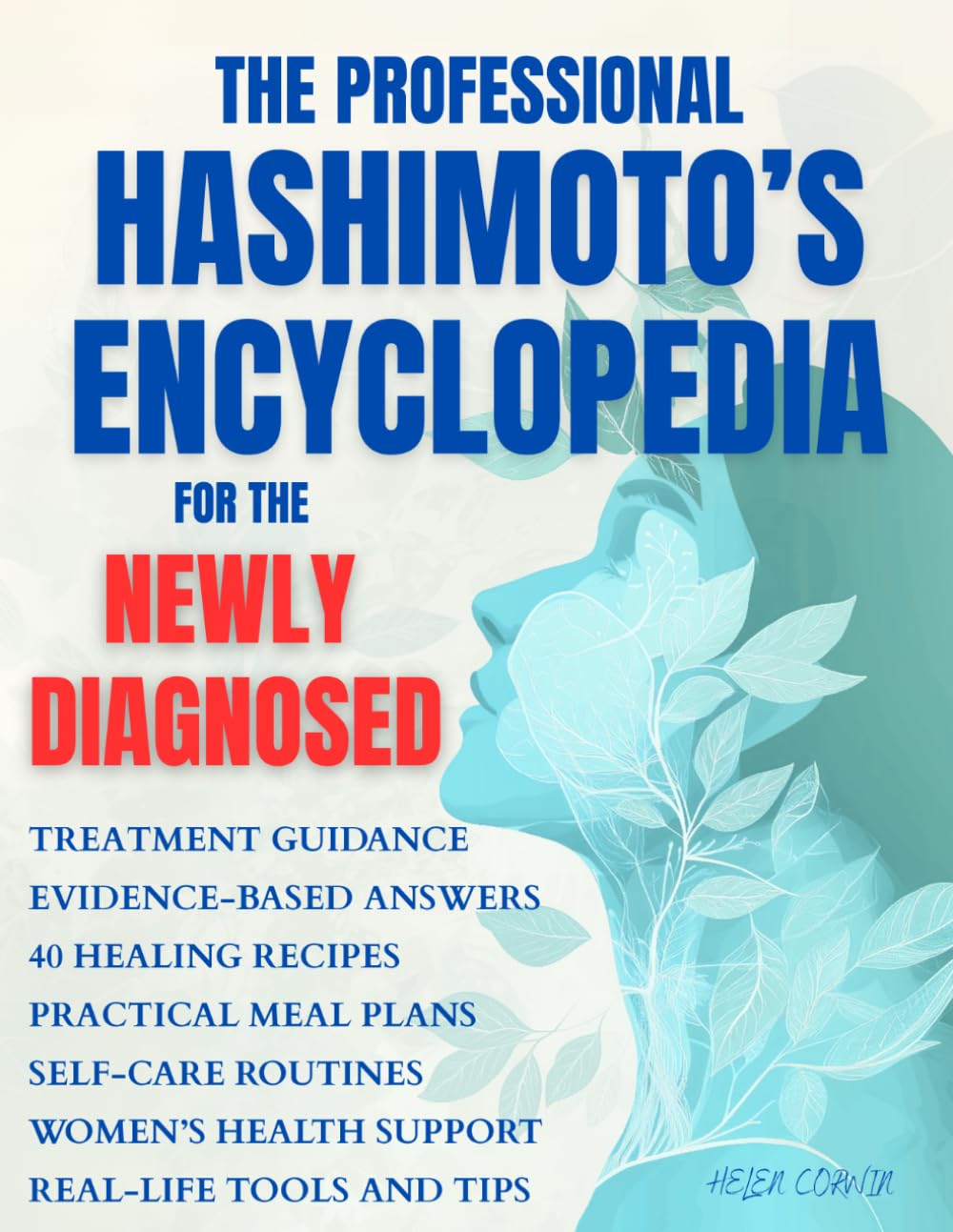The Professional Hashimoto’s Encyclopedia for the Newly Diagnosed: Your complete resource for understanding symptoms, healing autoimmune thyroid disease, balancing hormones, and restoring energy