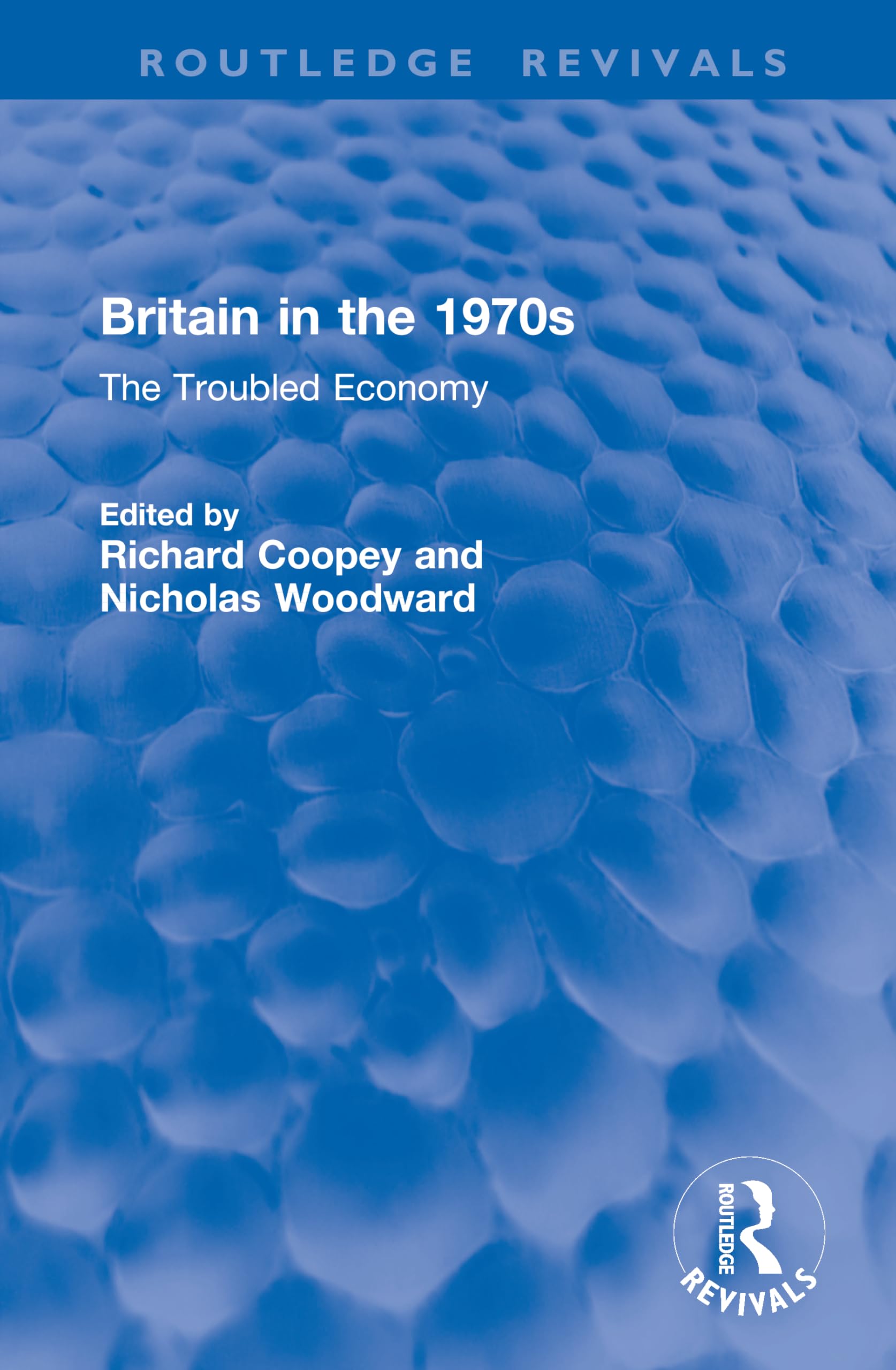 Britain in the 1970s: The Troubled Economy (Routledge Revivals)