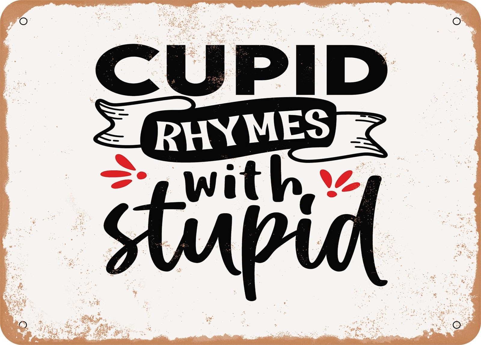 Miaomansenstore Metal Sign - Cupid Rhymes With Stupid - Vintage Look Sign Home Decor