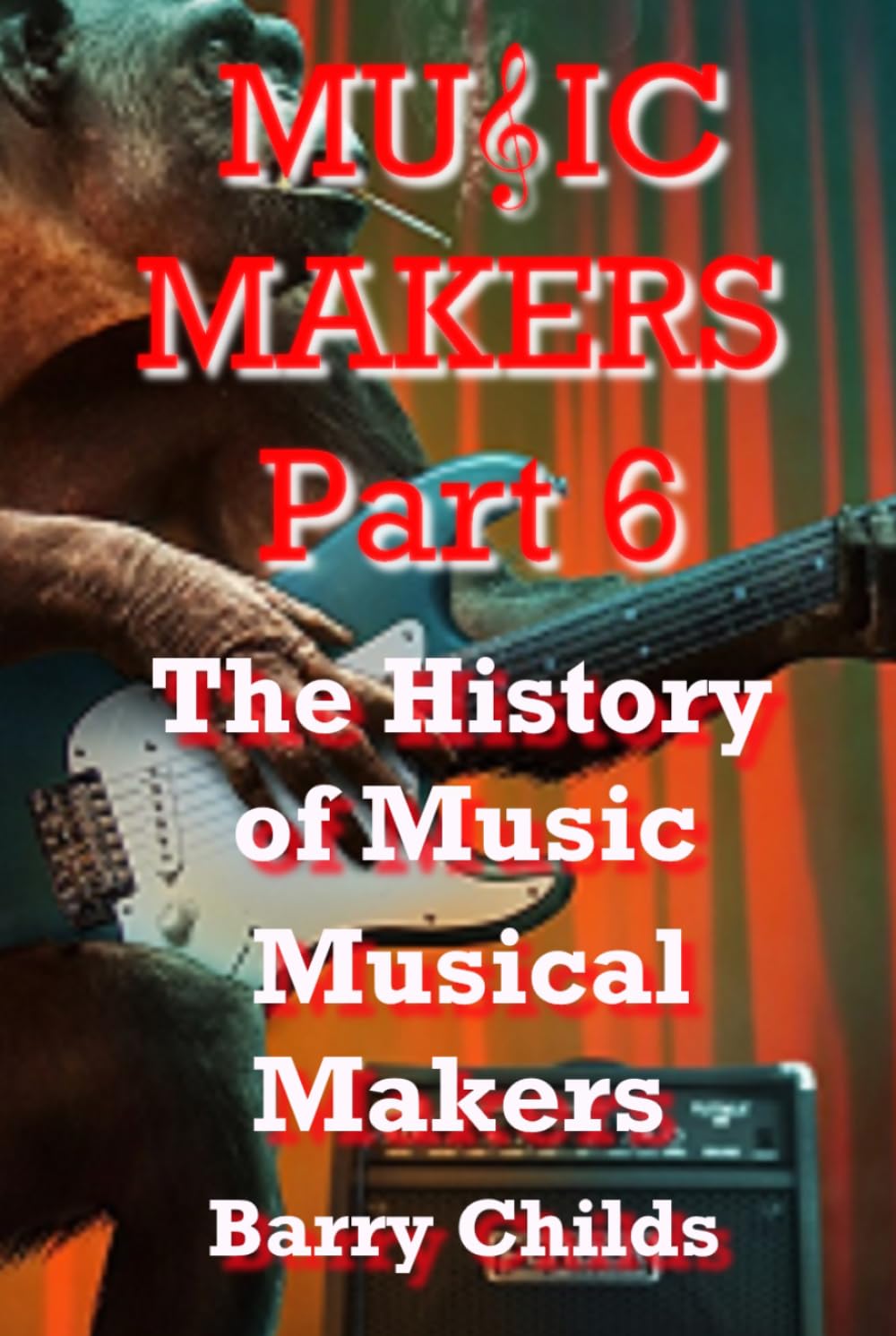 Music Makers Part 6: The History of Music
