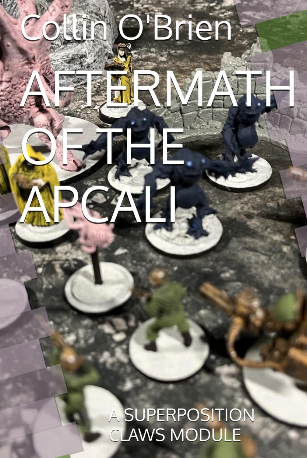 AFTERMATH OF THE APCALI: A SUPERPOSITION CLAWS MODULE (SUPERPOSITION: A CHESS-LIKE ADAPTIVE WARGAMING SYSTEM)