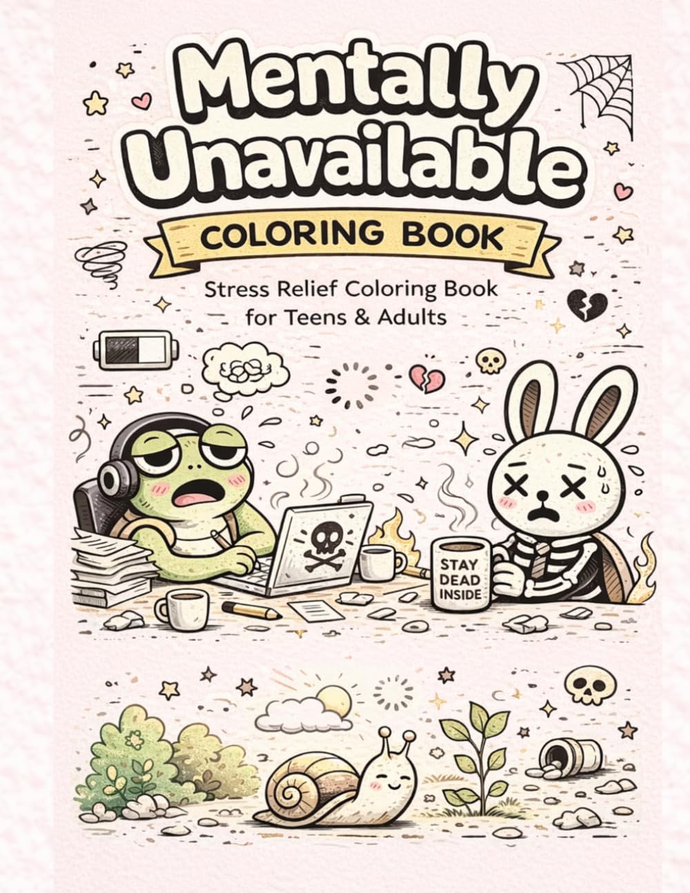 Mentally Unavailable Coloring Book: Stress relief coloring book with relatable burnout humor for teens and adults