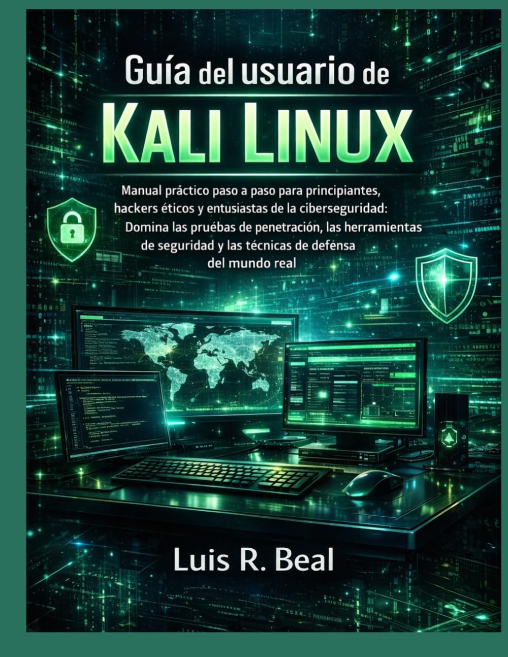 Guía del usuario de Kali Linux: Manual práctico paso a paso para principiantes, hackers éticos y entusiastas de la ciberseguridad: Domina las pruebas ... y las técnicas de defensa del mundo real