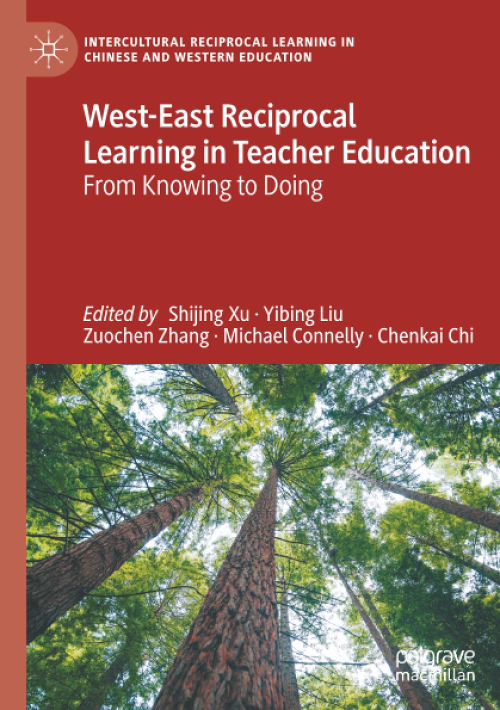 West-East Reciprocal Learning in Teacher Education: From Knowing to Doing (Intercultural Reciprocal Learning in Chinese and Western Education)