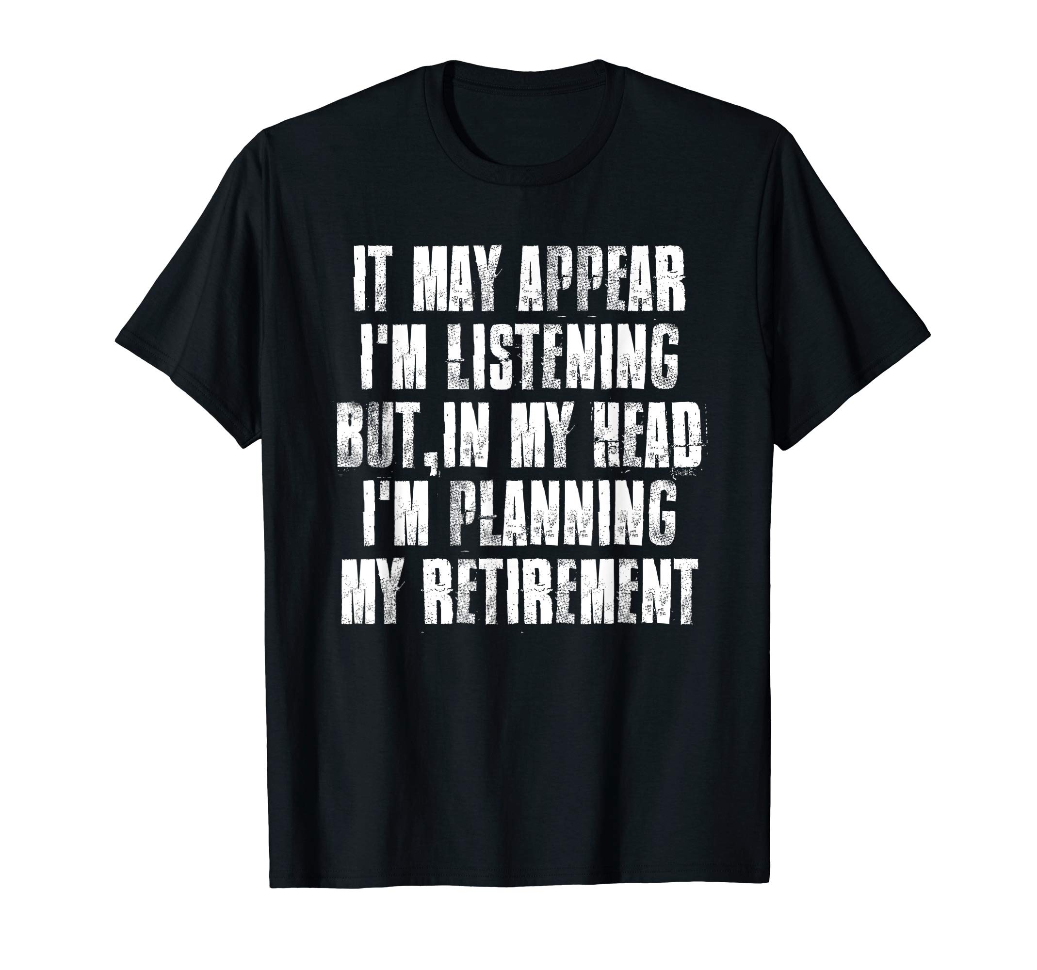 But in My Head i'm Planning My Retirement T-Shirt