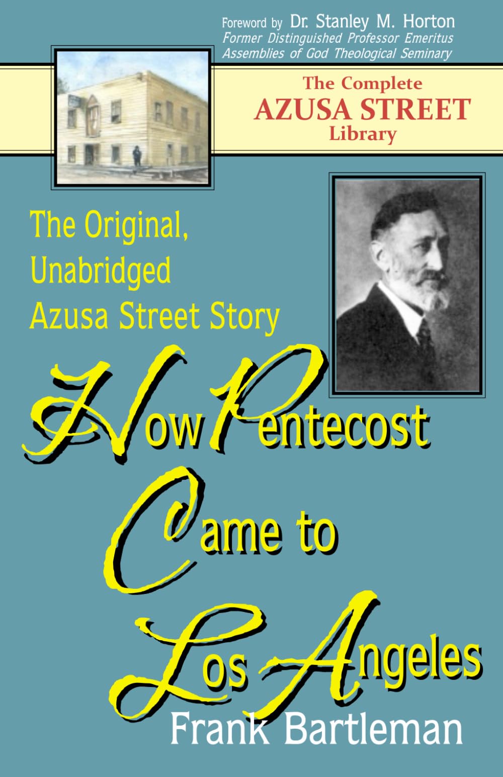 How Pentecost Came to Los Angeles: The Original, Unabridged Azusa Street Story