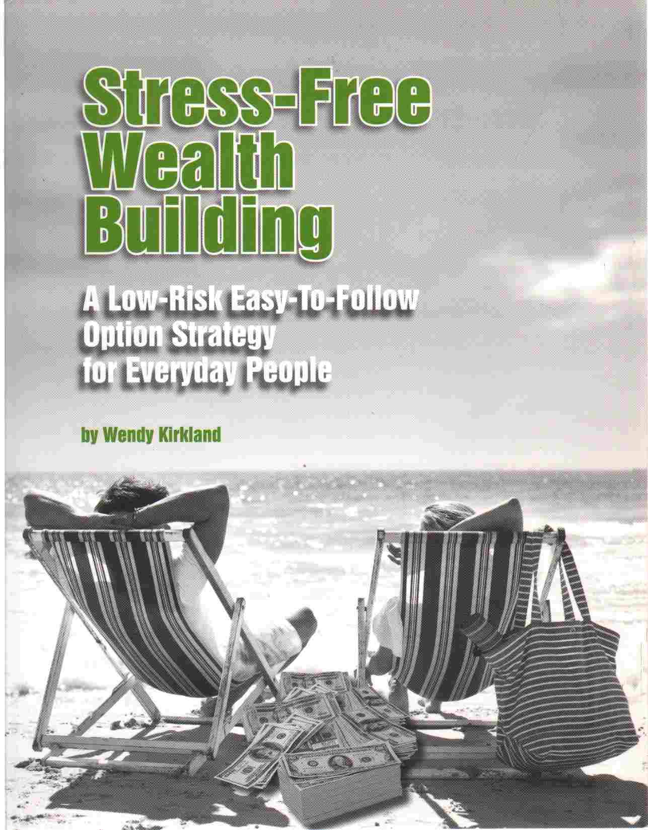 STRESS FREE WEALTH BUILDING A Low-Risk Easy-To-Follow Option Strategy for  Everyday People: Amazon.com: Books