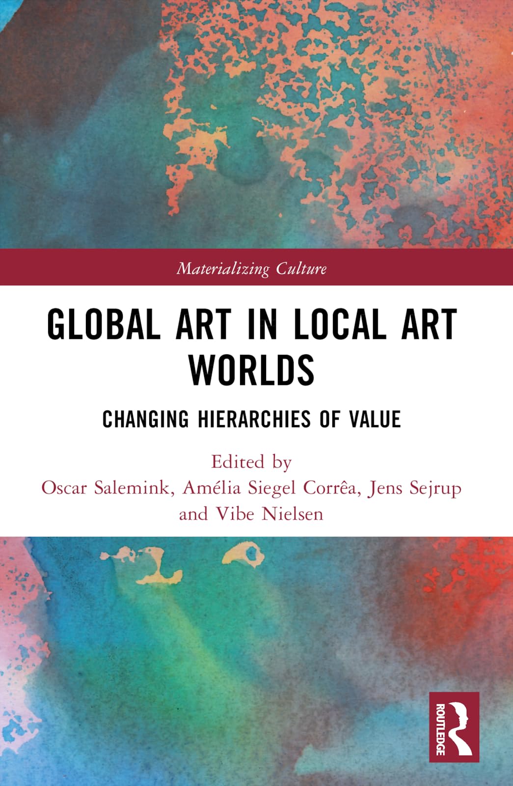 Global Art in Local Art Worlds: Changing Hierarchies of Value (Materializing Culture)