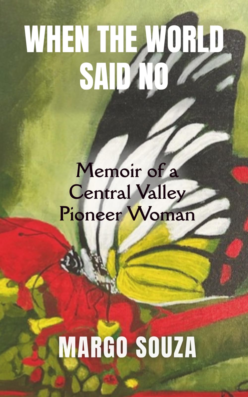 When the World Said No: Memoir of a Central Valley Pioneer Woman