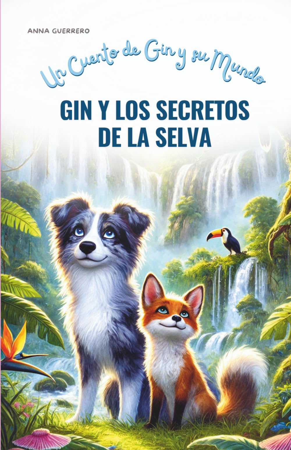 Gin y Los Secretos de la Selva: Un Cuento de Gin y su Mundo