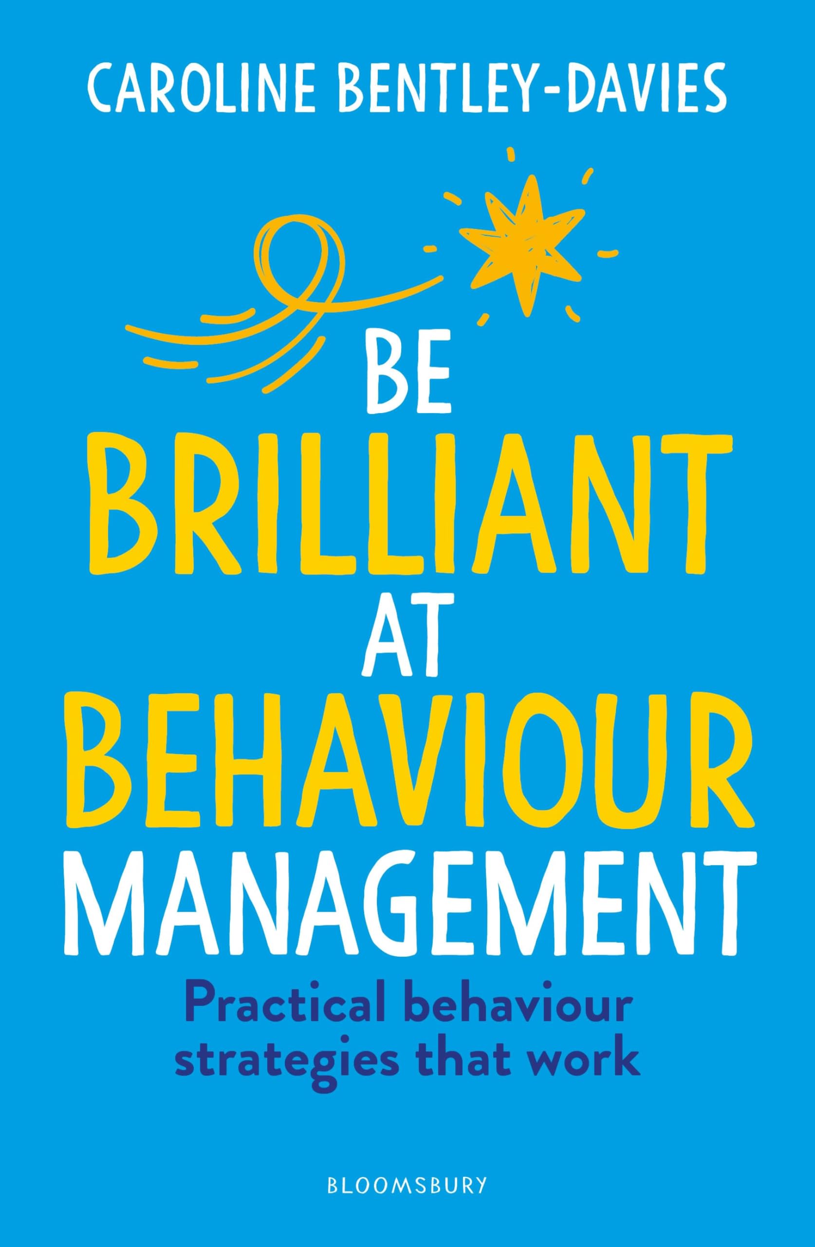 Be Brilliant at Behaviour Management by Caroline Bentley-Davies Paperback