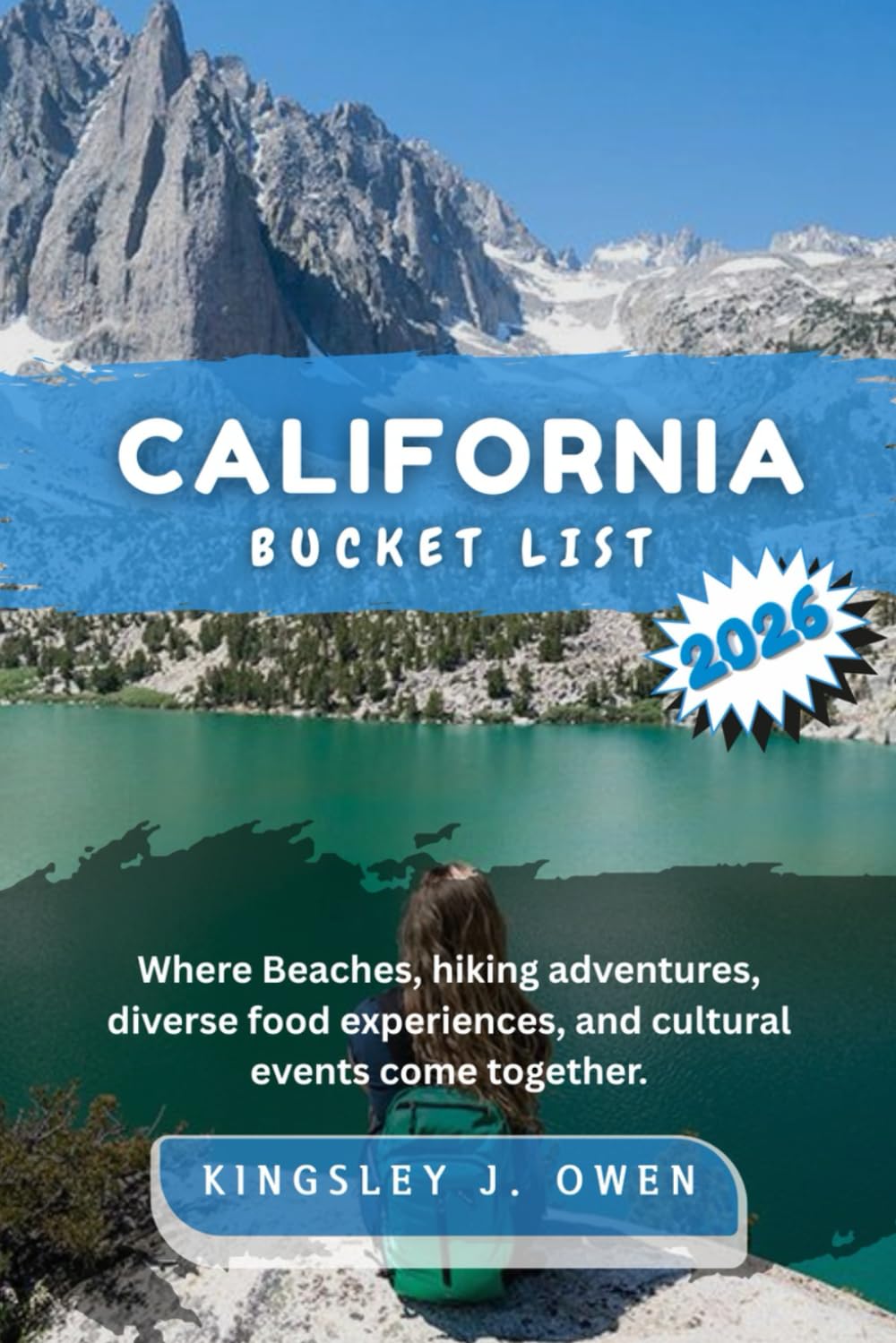 California Bucket List 2026: Where Beaches, adventures, diverse food experiences and cultural events come together.
