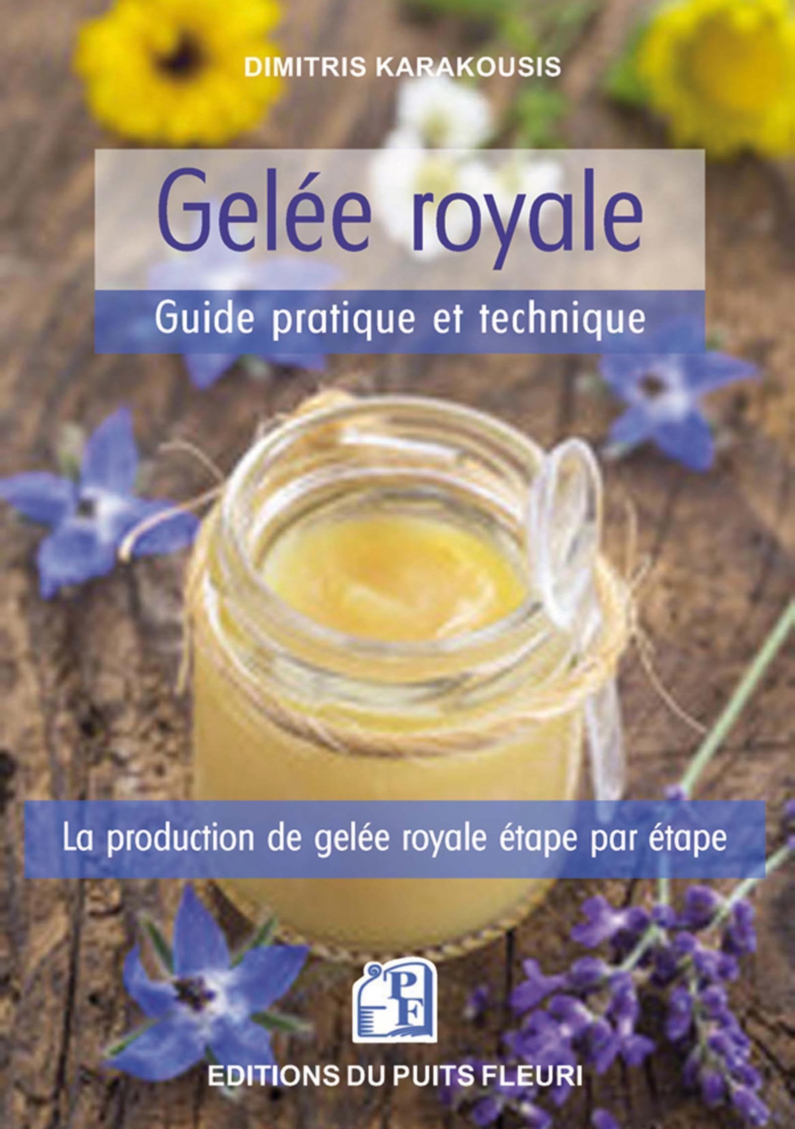 Gelée royale - Guide pratique et technique: La production de gelée royale étape par étape