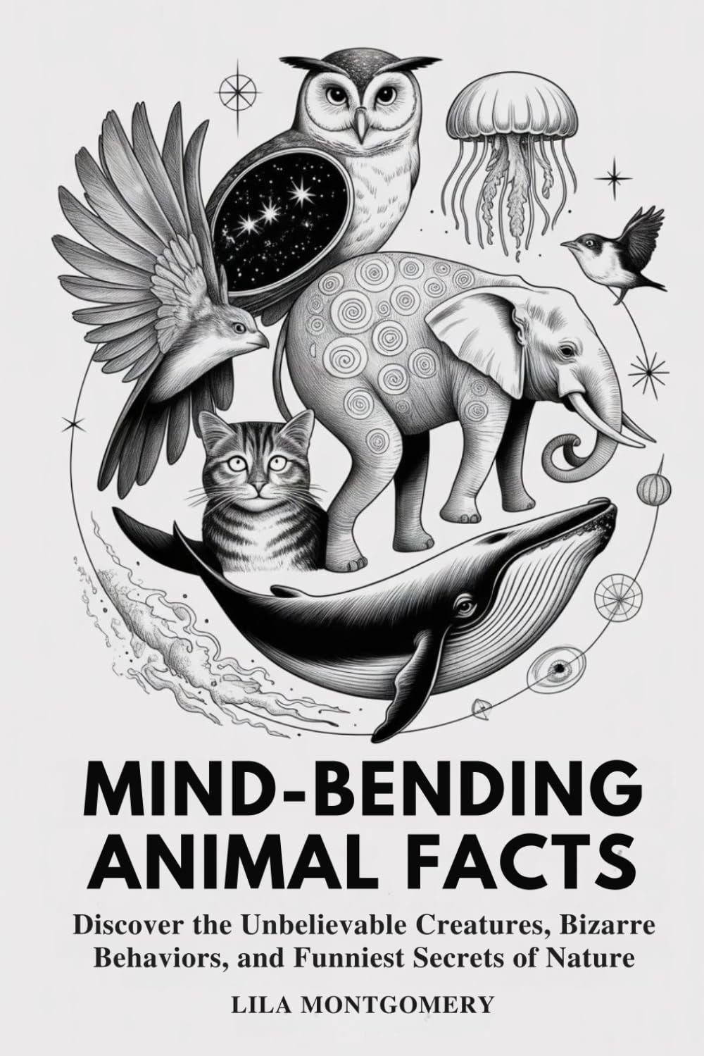Mind-Bending Animal Facts: Discover the Unbelievable Creatures, Bizarre Behaviors, and Funniest Secrets of Nature (Mind-Bending Facts Series)