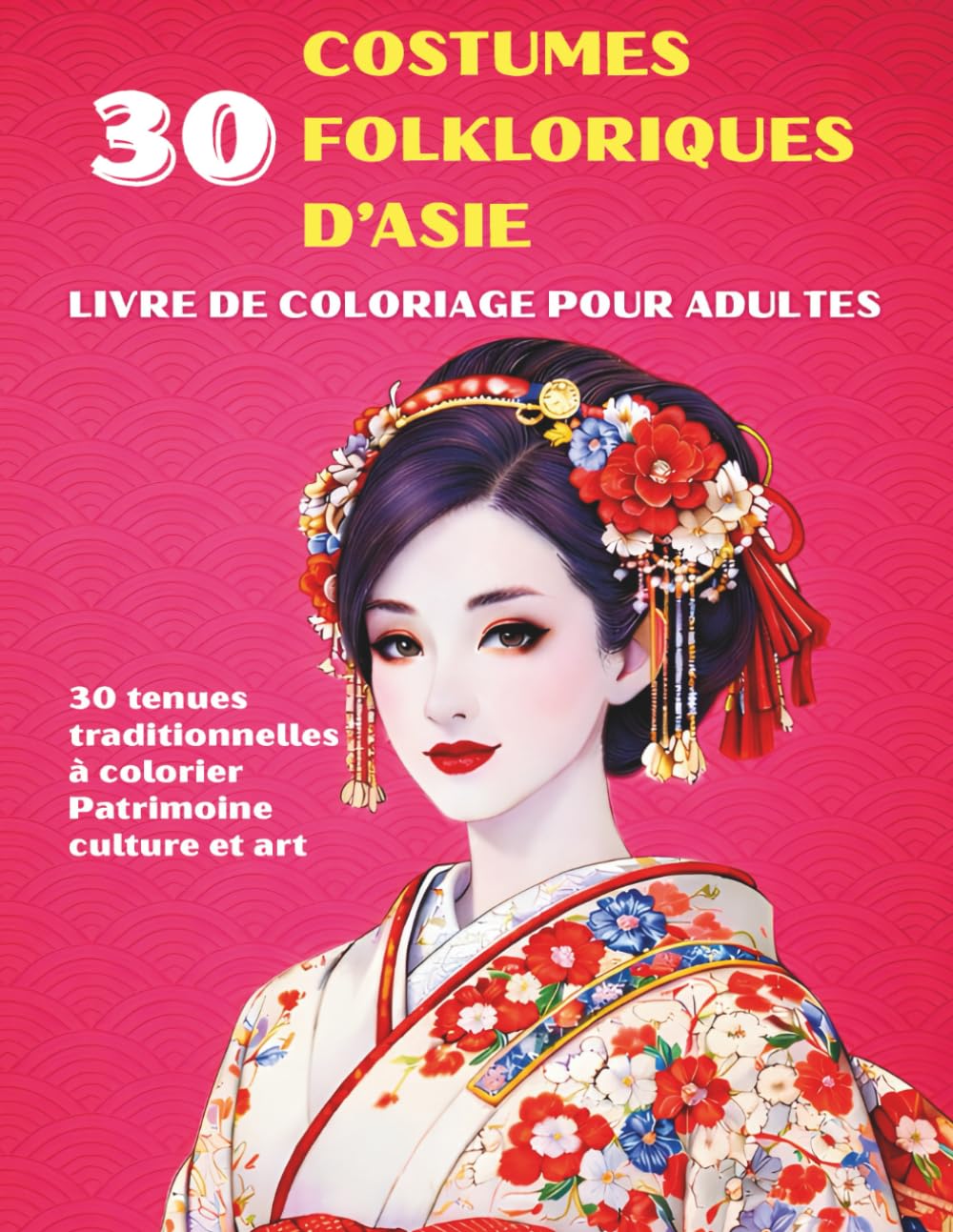 Les plus beaux costumes folkloriques d'Asie - Livre de coloriage pour adultes : 30 tenues traditionnelles à colorier | Patrimoine, culture et art asiatique
