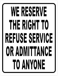 Business Sign Reserve Right to Refuse Service 8"x12" - Metal, Outdoor Indoor Business Policy Alert Reserve Refuse Service Right