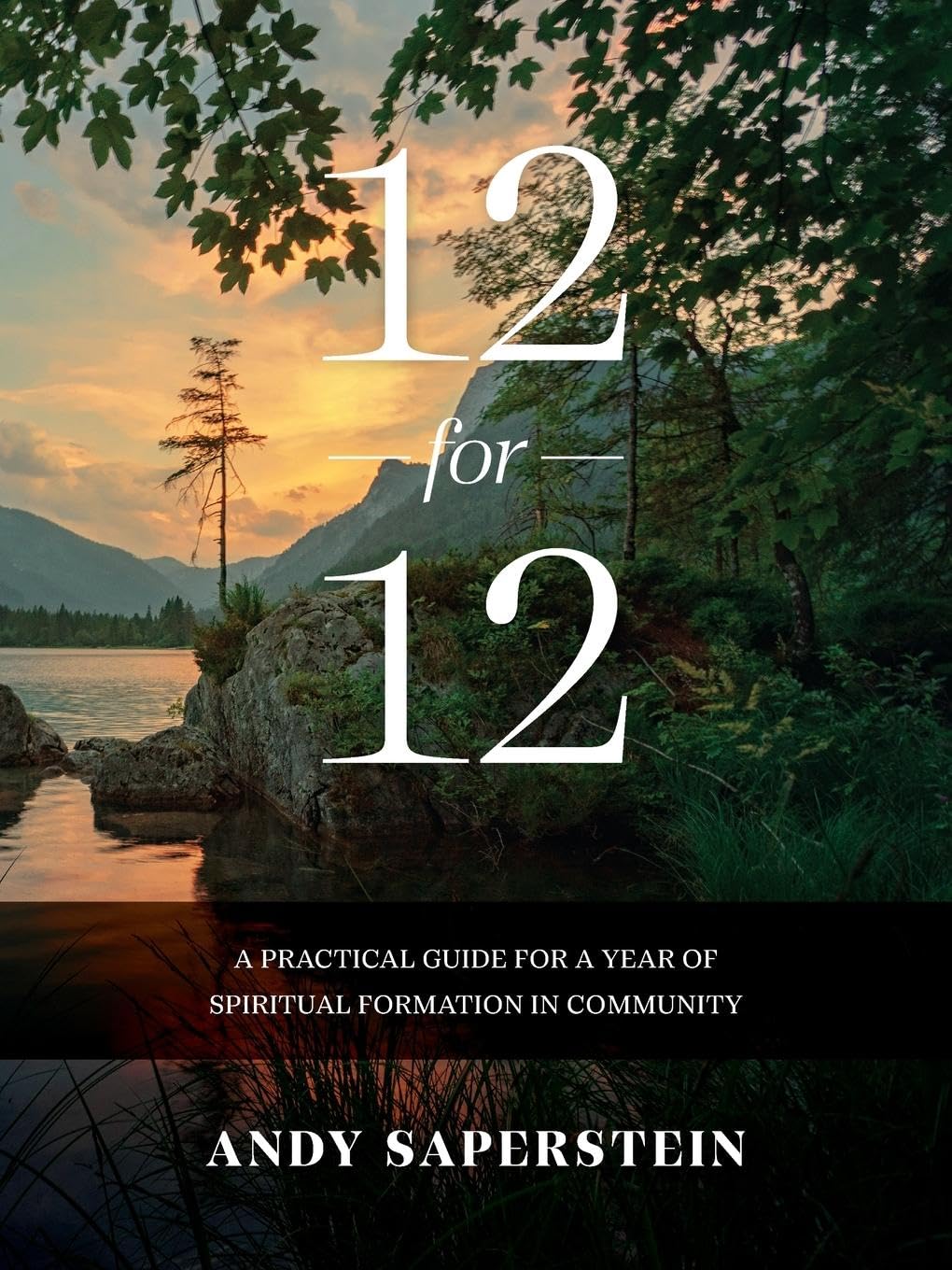 12-for-12: A Practical Guide to a Year of Spiritual Formation in Community