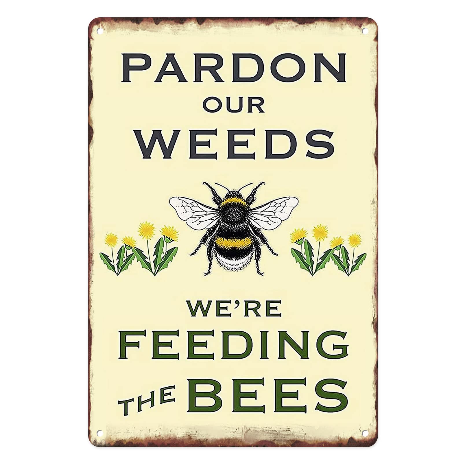 Metal Tin Sign Vintage Pardon Our Weeds We Are Feeding the Bees Save Bees Bumble Bee Dandelion for Home, Yard, Garden Wall Decor 12x8 Inches