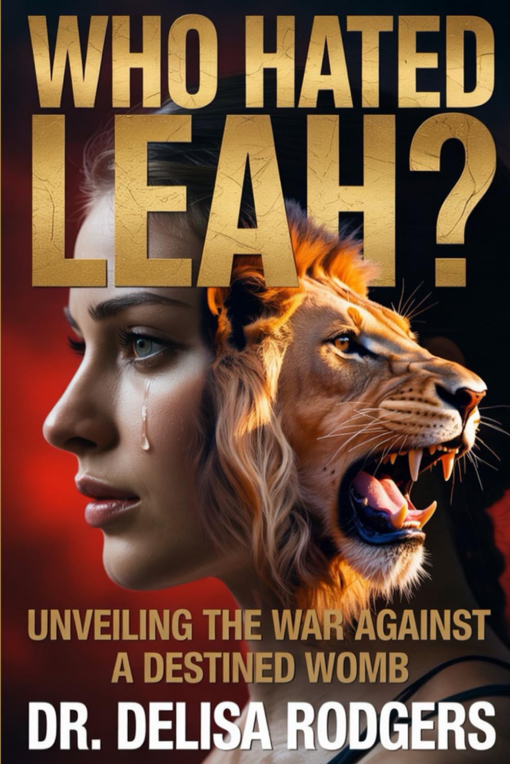 Who Hated Leah?: Unveiling the War Against a Destined Womb