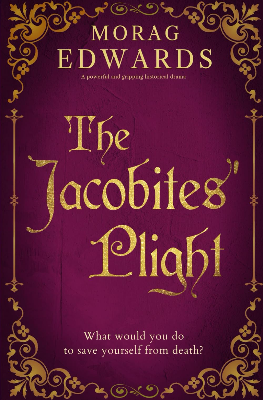 The Jacobites' Plight: A powerful and gripping historical drama (The Jacobites' Saga)