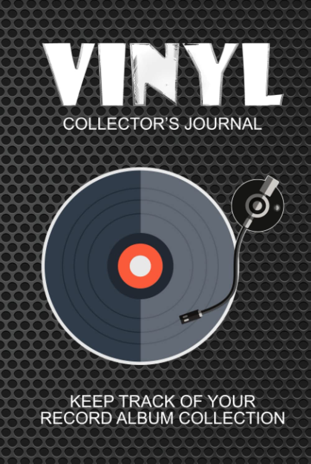 Vinyl Collector's Journal: Keep Track of Your Record Album Collection