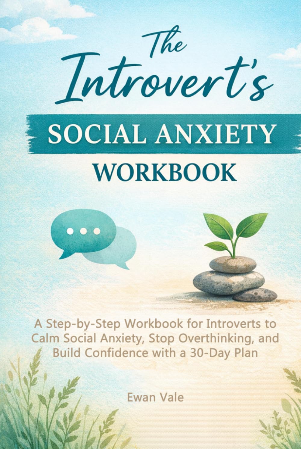 The Introvert’s Social Anxiety WorkBook: A Step-by-Step Workbook for Introverts to Calm Social Anxiety, Stop Overthinking, and Build Confidence with a 30-Day Plan (Inner Architecture)