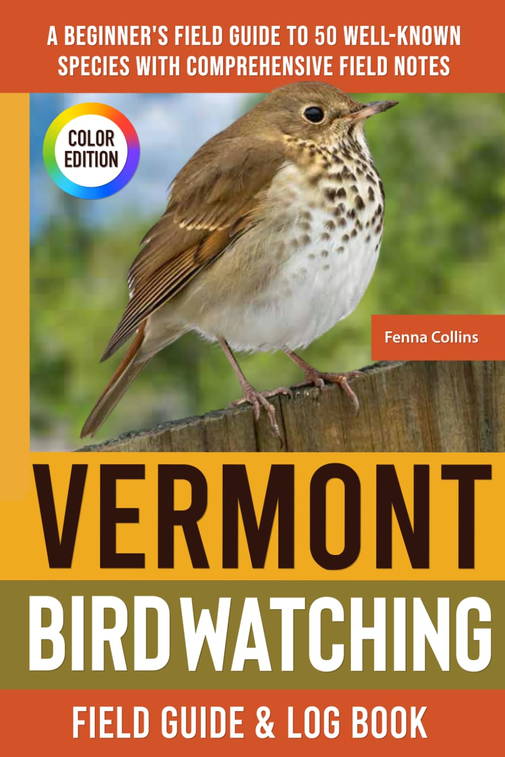 Vermont Birdwatching - Field Guide: A Beginner's Field Guide to 50 Well-Known Species with Comprehensive Notes (Vermont Bird Identification Book)      Paperback – May 11, 2025