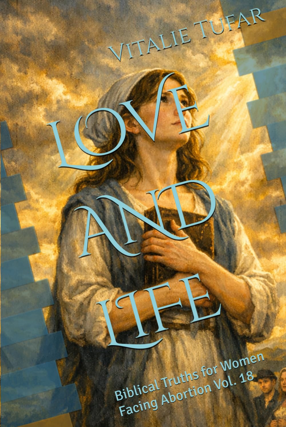 LOVE AND LIFE: Biblical Truths for Women Facing Abortion Vol. 18 (How Education Can Change the World)