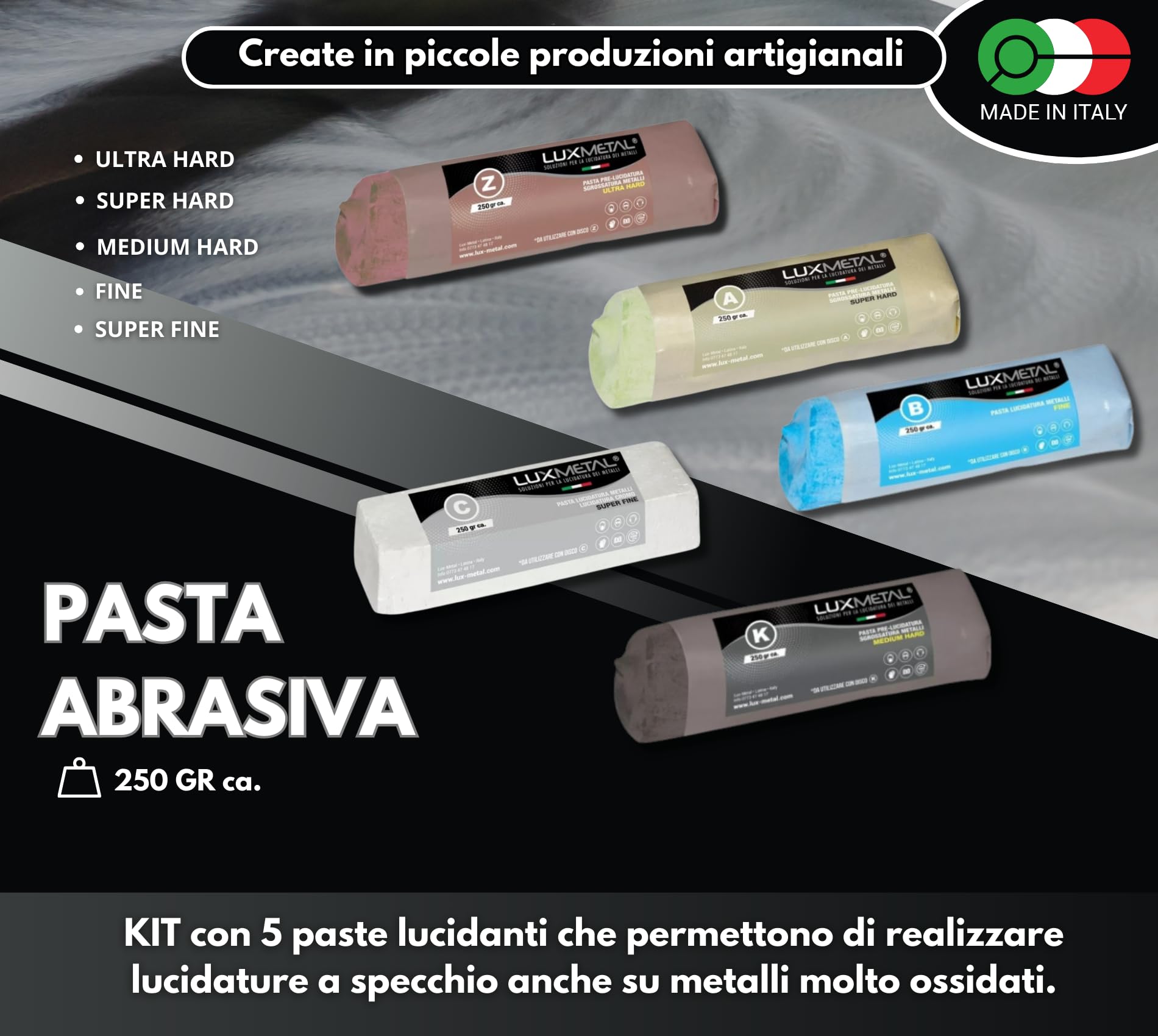 Lux Metal Kit 5 Pasta Abrasiva Lucidante 250 gr A-B-C-Z-K Set Lucidatura Acciaio Inox Solida Per Lucidare Metalli A Specchio Alluminio Lucida Cromature Legno Plexiglass Marmo Ottone Rame Plastica
