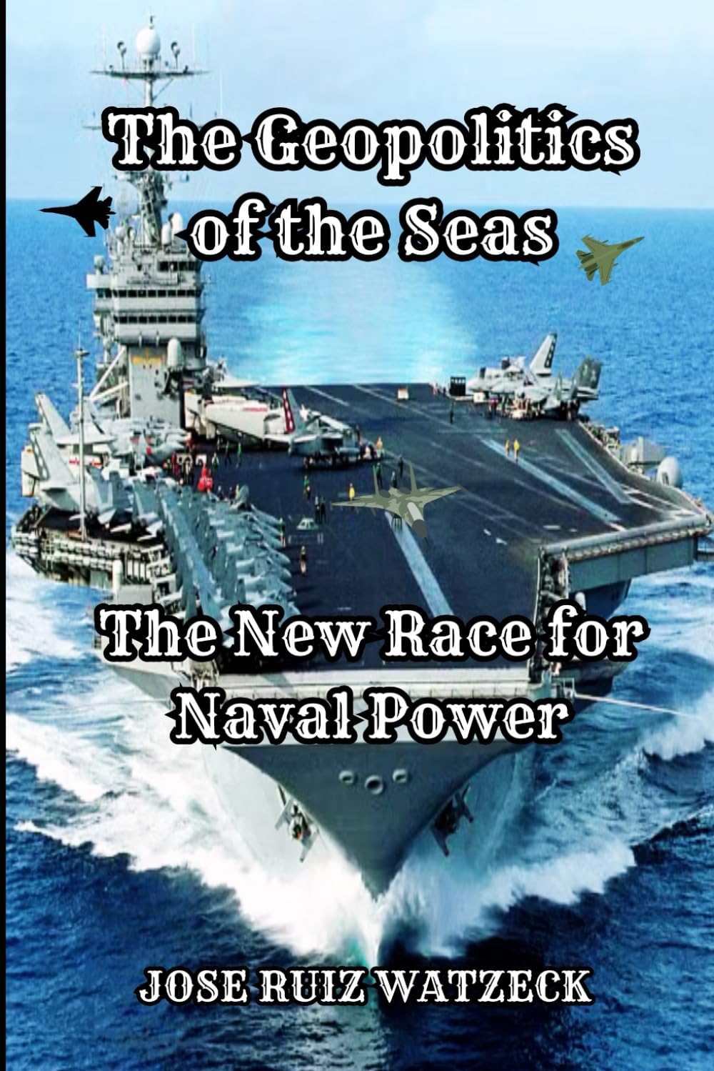 The Geopolitics of the Seas: The New Race for Naval Power