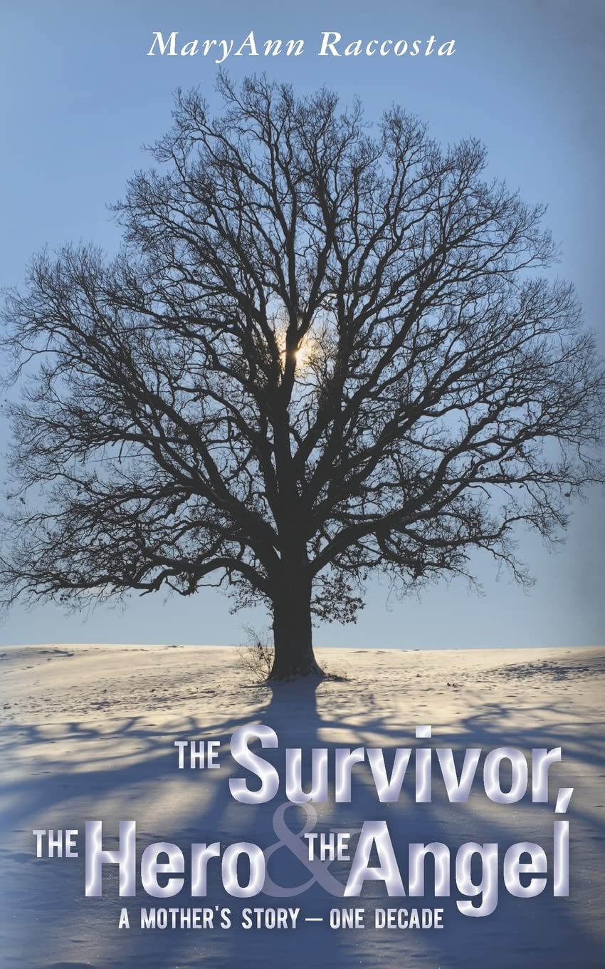 The Survivor, The Hero & The Angel: A Mother's Story - One Decade