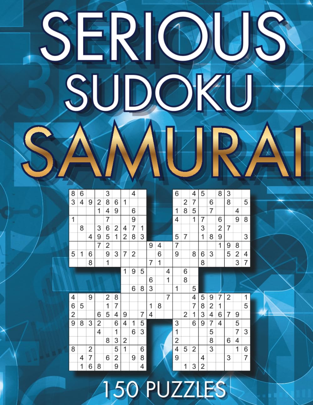 Serious Sudoku Samurai: 150 Five-Grid Puzzles: Easy to Expert (Serious Sudoku Collection)
