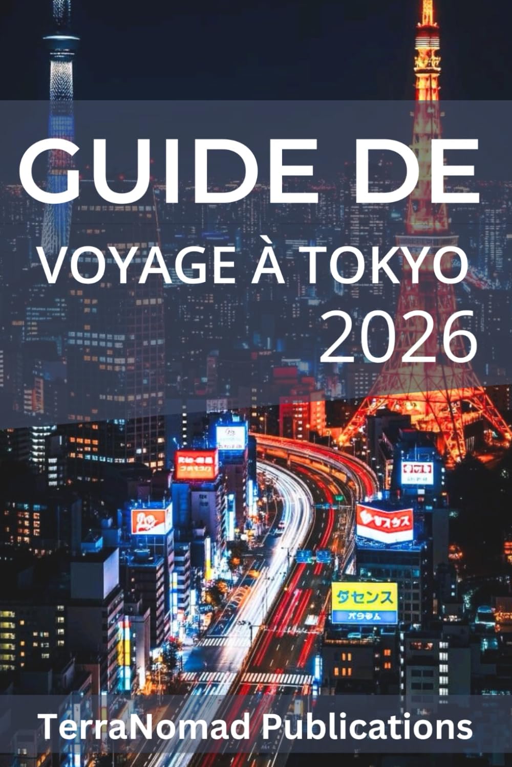 GUIDE DE VOYAGE À TOKYO 2026: Guide du voyageur pour une expérience réussie à Tokyo