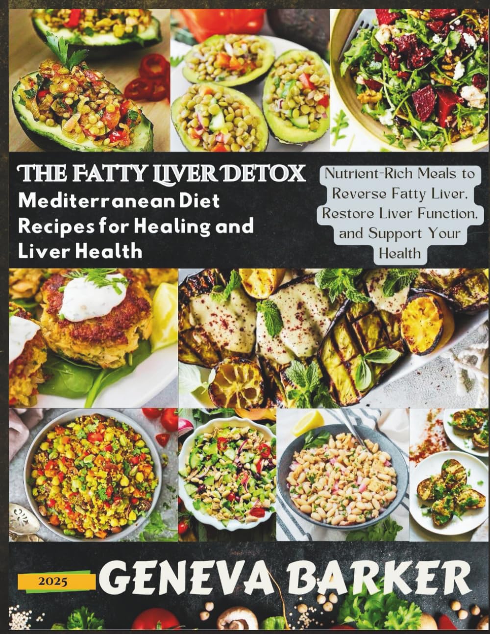 The Fatty Liver Detox: Mediterranean Diet Recipes for Healing and Liver Health: Nutrient-Rich Meals to Reverse Fatty Liver, Restore Liver Function, and Support Your Health
