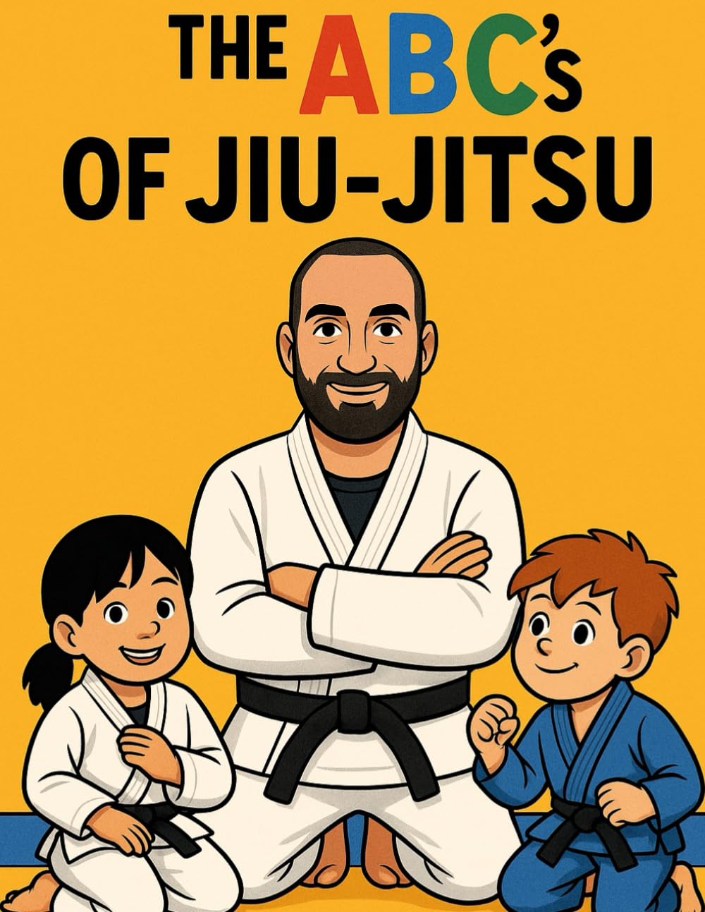 The ABC’s Of Jiu-Jitsu: A fun Way To Learn Your ABC Through Jiu-Jitsu